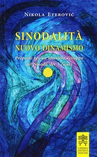 Sinodalit&agrave; nuovo dinamismo. Proposte per un ulteriore sviluppo del Sinodo dei Vescovi - VESCOVI