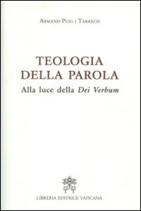 Teologia della Parola. Alla luce della Dei Verbum