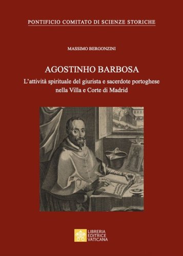 Agostinho Barbosa. L'attivit&agrave; spirituale del giurista e sacerdote portoghese nella Villa e Corte di Madrid