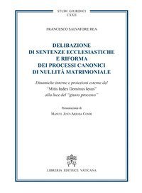 Delibazione di sentenze ecclesiastiche e riforma dei processi canonici di nullit&agrave; matrimoniale. Dinamiche interne e proiezioni esterne del "Mitis iudex dominus Iesus" alla luce del giusto processo - NULLITA' MATRIMONIALE