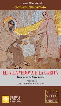 Elia, la vedova e la carit&agrave;. Omelia sulla fratellanza