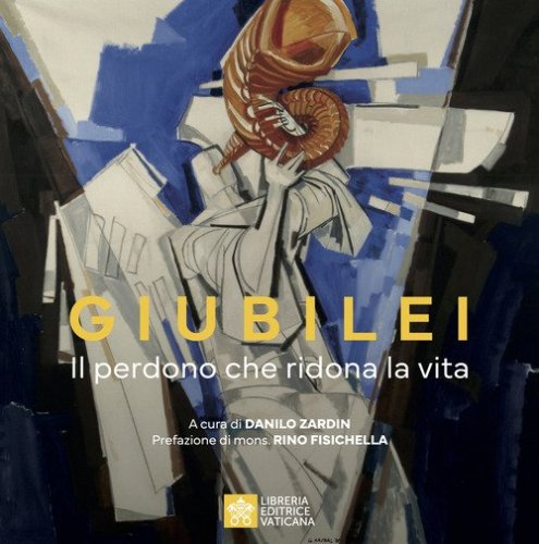 Giubilei. Il perdono che ridona la vita