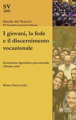 I giovani, la fede e il discernimento vocazionale. Esortazione apostolica post-sinodale &laquo;Christus vivit&raquo;