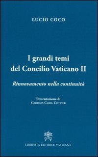 I grandi temi del Concilio Vativano II. Rinnovamento della continuit&agrave;