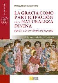 La gracia como participaci&oacute;n de la naturaleza divina. Seg&uacute;n santo tom&aacute;s de aquino