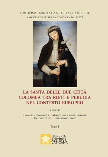 La santa delle due citt&agrave; Colomba tra Rieti e Perugia nel contesto europeo