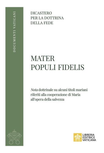Mater Populi fidelis. &laquo;Nota&raquo; dottrinale su alcuni titoli mariani riferiti alla cooperazione di Maria all'opera della salvezza