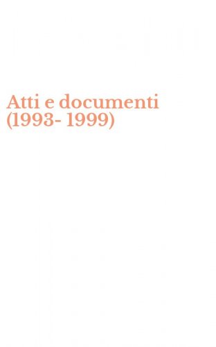 Atti e documenti (1993-1999)