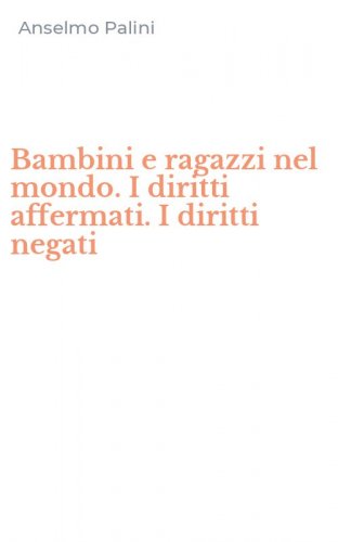 Bambini e ragazzi nel mondo. I diritti affermati. I diritti negati