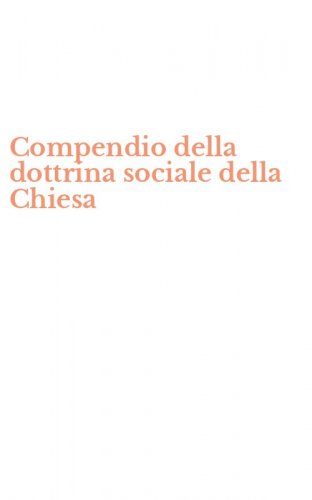 Compendio della dottrina sociale della Chiesa