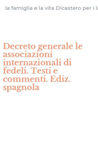Decreto generale le associazioni internazionali di fedeli. Testi e commenti. Ediz. spagnola