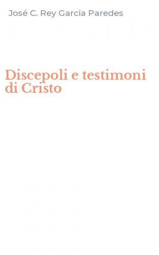 Discepoli e testimoni di Cristo