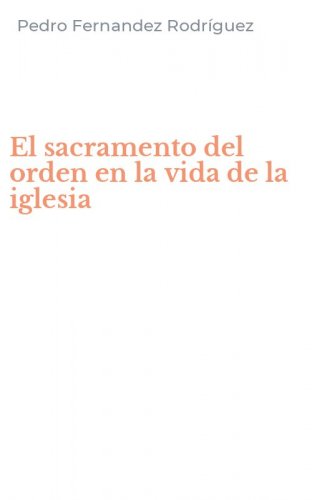 El sacramento del orden en la vida de la iglesia