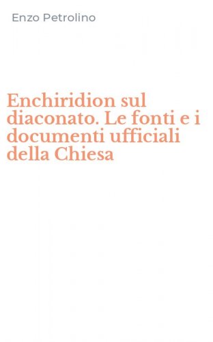Enchiridion sul diaconato. Le fonti e i documenti ufficiali della Chiesa