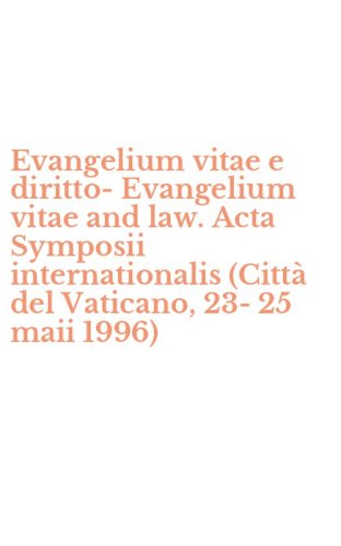 Evangelium vitae e diritto-Evangelium vitae and law. Acta Symposii internationalis (Citt&agrave; del Vaticano, 23-25 maii 1996)