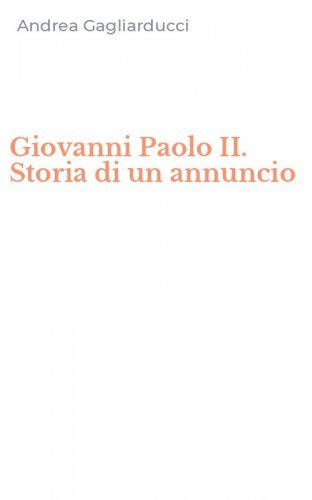 Giovanni Paolo II. Storia di un annuncio