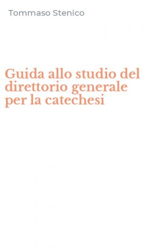 Guida allo studio del direttorio generale per la catechesi