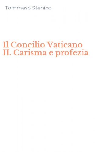 Il Concilio Vaticano II. Carisma e profezia