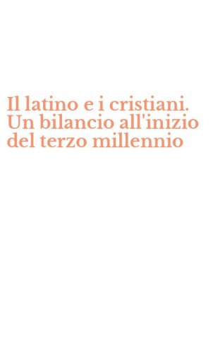 Il latino e i cristiani. Un bilancio all'inizio del terzo millennio