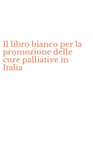 Il libro bianco per la promozione delle cure palliative in Italia