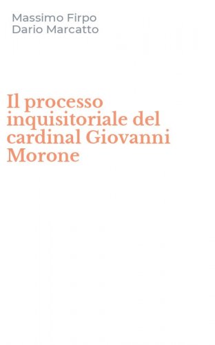 Il processo inquisitoriale del cardinal Giovanni Morone