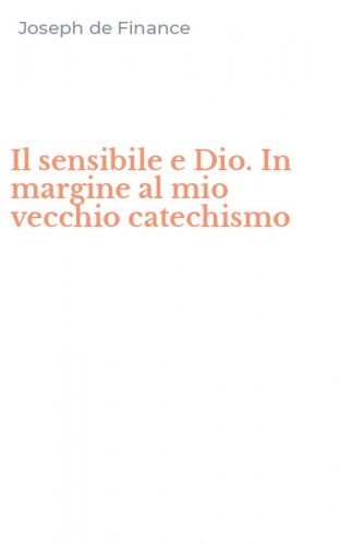 Il sensibile e Dio. In margine al mio vecchio catechismo