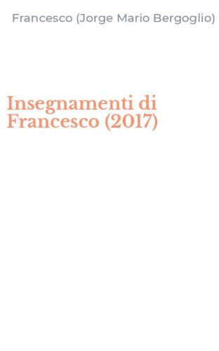 Insegnamenti di Francesco (2017)