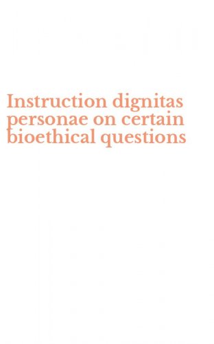 Instruction dignitas personae on certain bioethical questions
