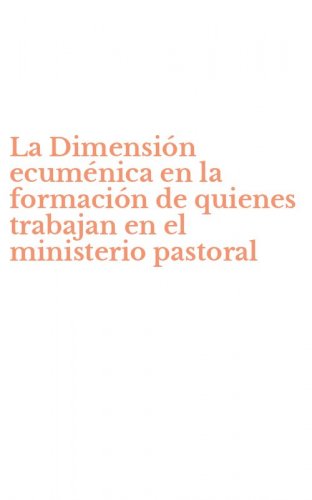 La Dimensi&oacute;n ecum&eacute;nica en la formaci&oacute;n de quienes trabajan en el ministerio pastoral