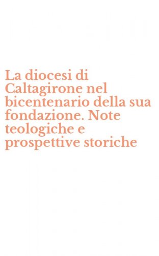 La diocesi di Caltagirone nel bicentenario della sua fondazione. Note teologiche e prospettive storiche
