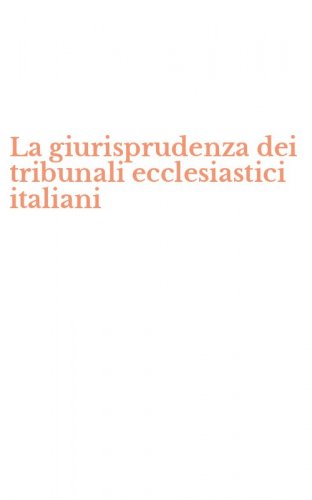 La giurisprudenza dei tribunali ecclesiastici italiani