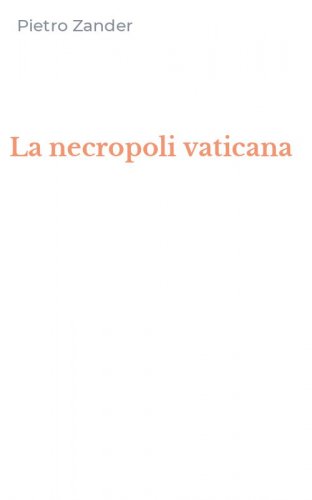 La necropoli vaticana
