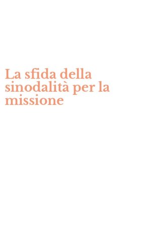 La sfida della sinodalit&agrave; per la missione