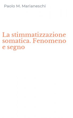 La stimmatizzazione somatica. Fenomeno e segno