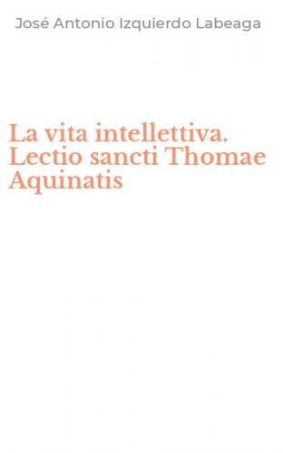La vita intellettiva. Lectio sancti Thomae Aquinatis