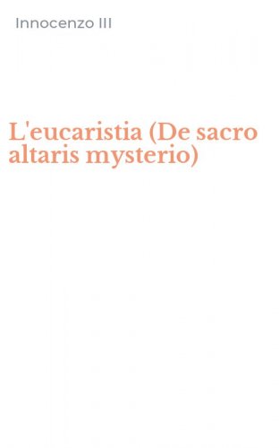 L'eucaristia (De sacro altaris mysterio)