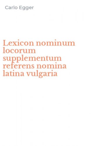 Lexicon nominum locorum supplementum referens nomina latina vulgaria
