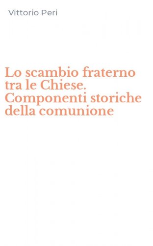 Lo scambio fraterno tra le Chiese. Componenti storiche della comunione