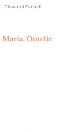 Maria. Omelie