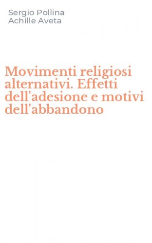 Movimenti religiosi alternativi. Effetti dell'adesione e motivi dell'abbandono