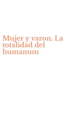 Mujer y varon. La totalidad del humanum