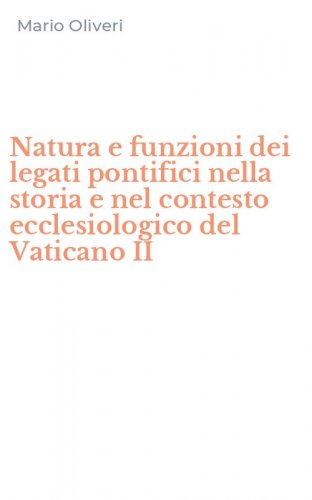 Natura e funzioni dei legati pontifici nella storia e nel contesto ecclesiologico del Vaticano II