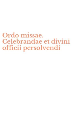 Ordo missae. Celebrandae et divini officii persolvendi