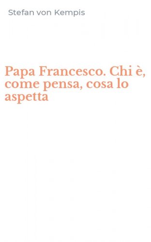 Papa Francesco. Chi &egrave;, come pensa, cosa lo aspetta
