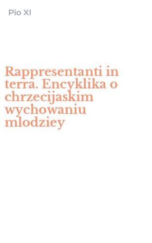 Rappresentanti in terra. Encyklika o chrzecijaskim wychowaniu mlodziey