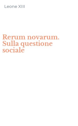 Rerum novarum. Sulla questione sociale