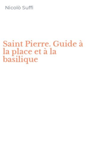Saint Pierre. Guide &agrave; la place et &agrave; la basilique