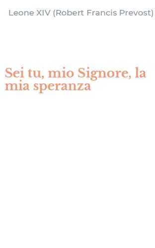 Sei tu, mio Signore, la mia speranza