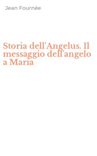 Storia dell'Angelus. Il messaggio dell'angelo a Maria