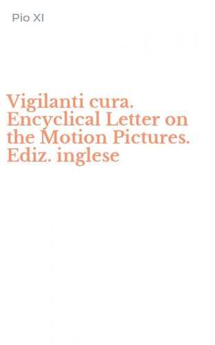 Vigilanti cura. Encyclical Letter on the Motion Pictures. Ediz. inglese
